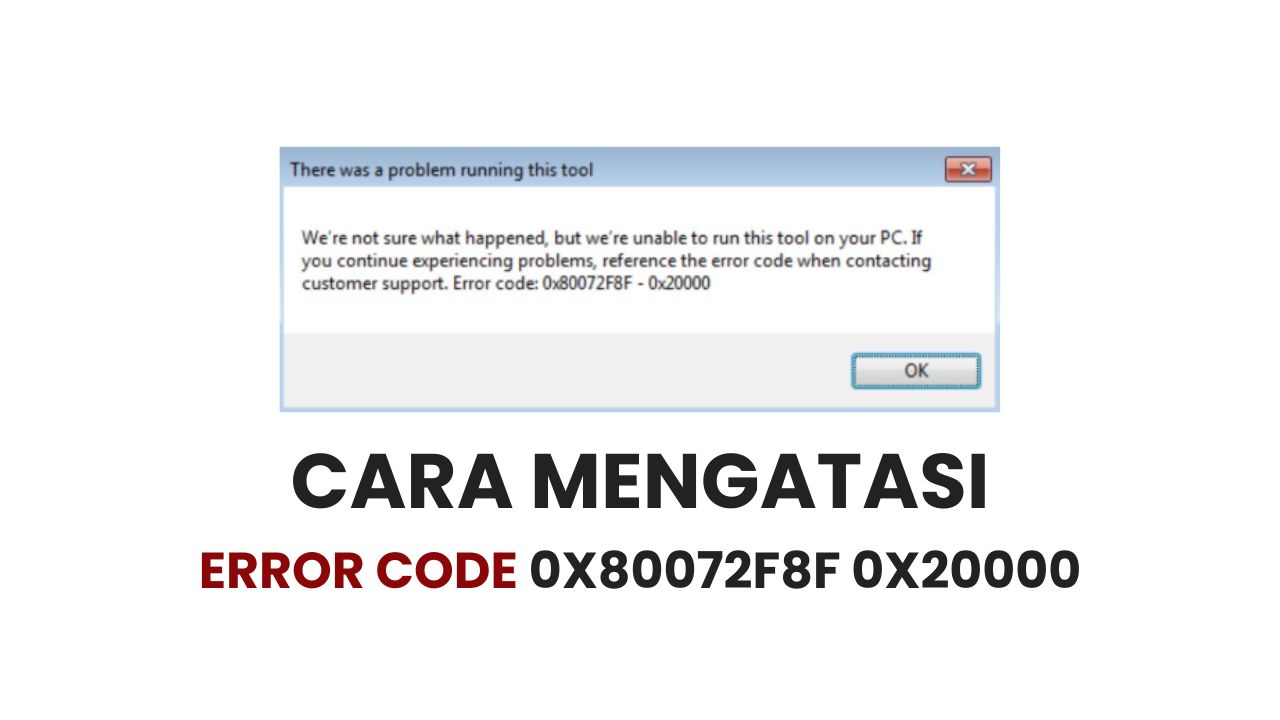Cara Mengatasi Error Code 0x80072f8f 0x20000, Work!